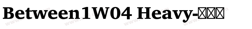 Between1W04 Heavy字体转换